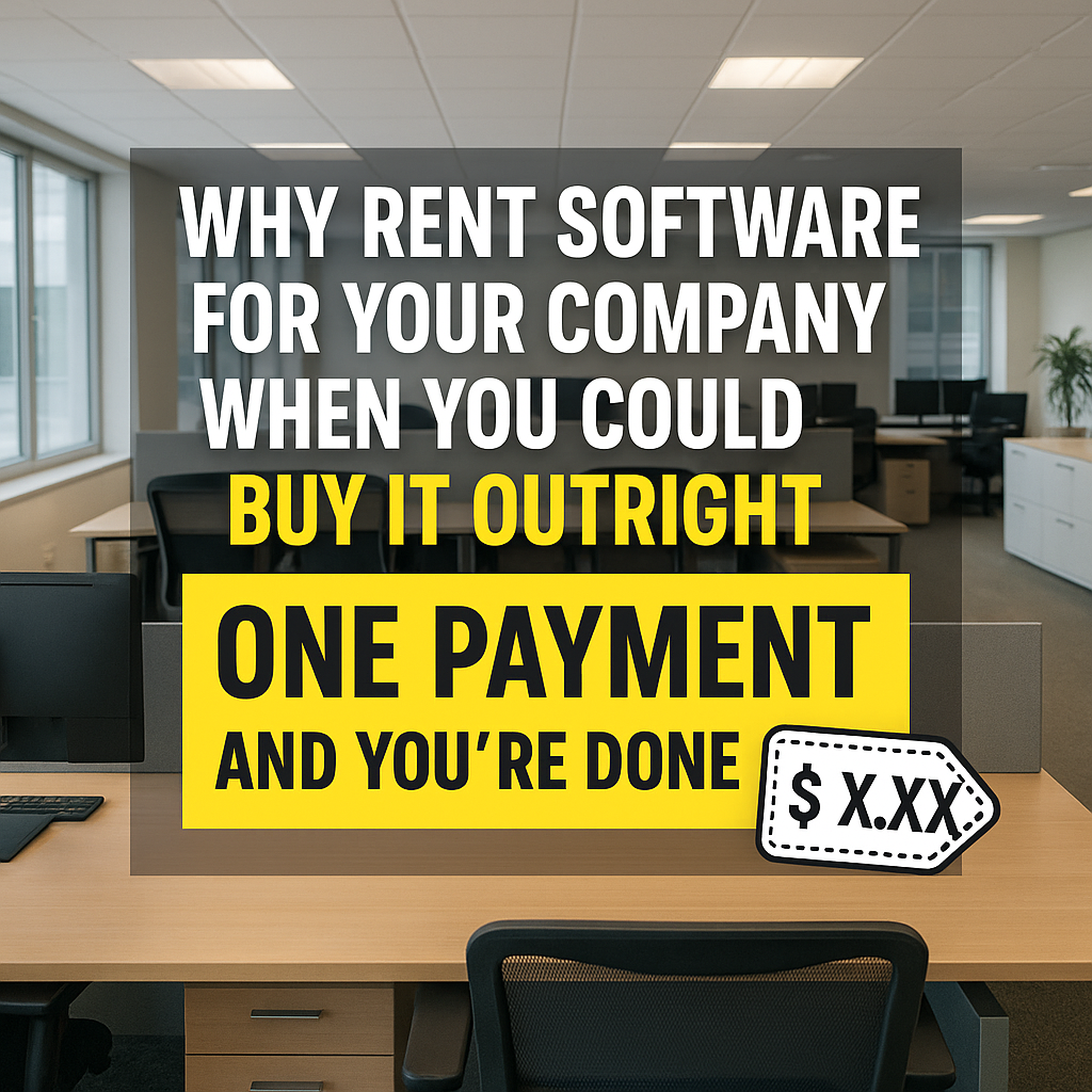 Why rent software for you company when you could buy it outright. One Payment and your done.
